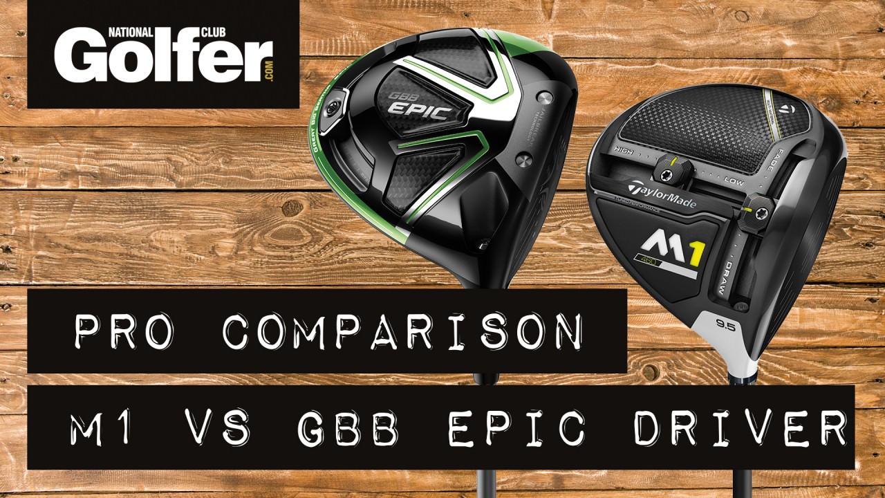 Driver test: Callaway GBB Epic v TaylorMade M1
