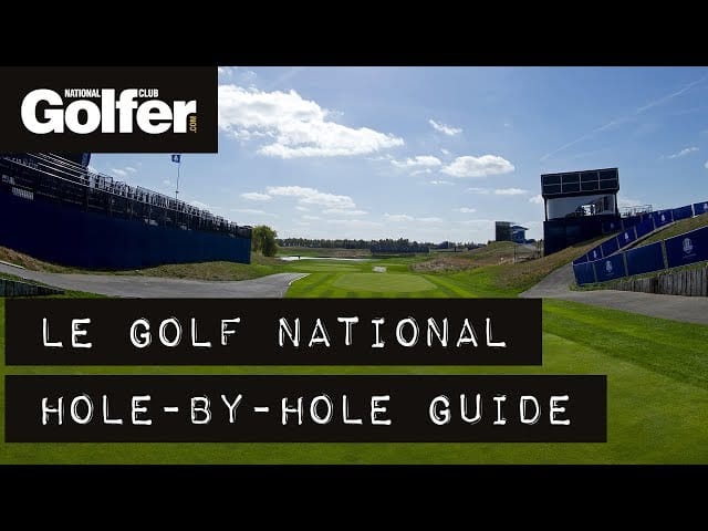 A hole-by-hole guide to Le Golf National