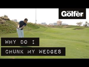 Chunking your wedges? Find out how to fix that