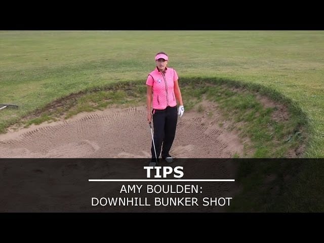 Amy Boulden Tips: How to play a downhill bunker shot