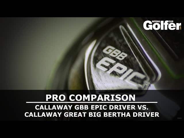 Callaway GBB Epic driver vs. Great Big Bertha driver
