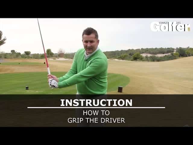 How to grip your driver correctly