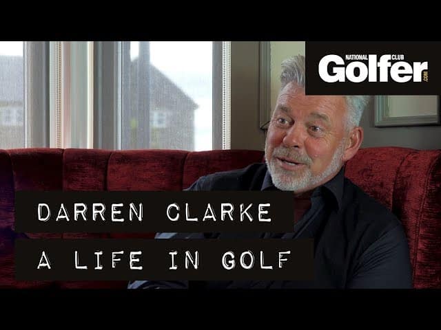 A Life in Golf: Darren Clarke