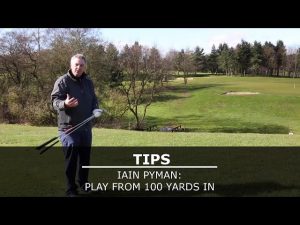 Iain Pyman Tips: What club to use from 100 yards
