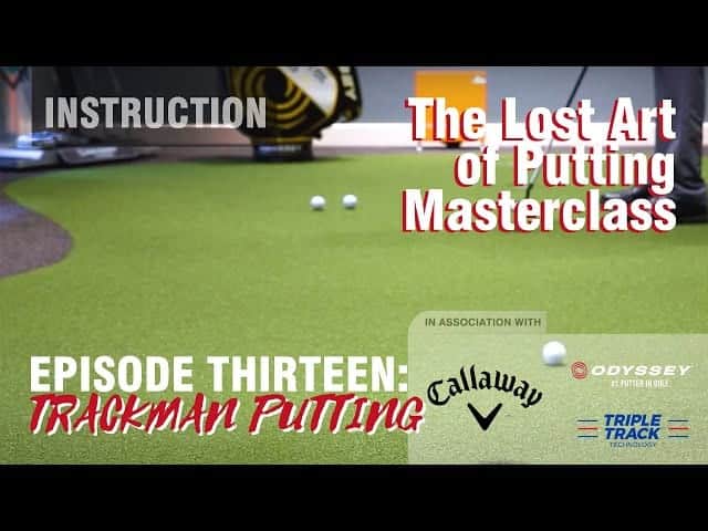 The Lost Art of Putting Masterclass – Episode 13: How to take the guesswork out of putting